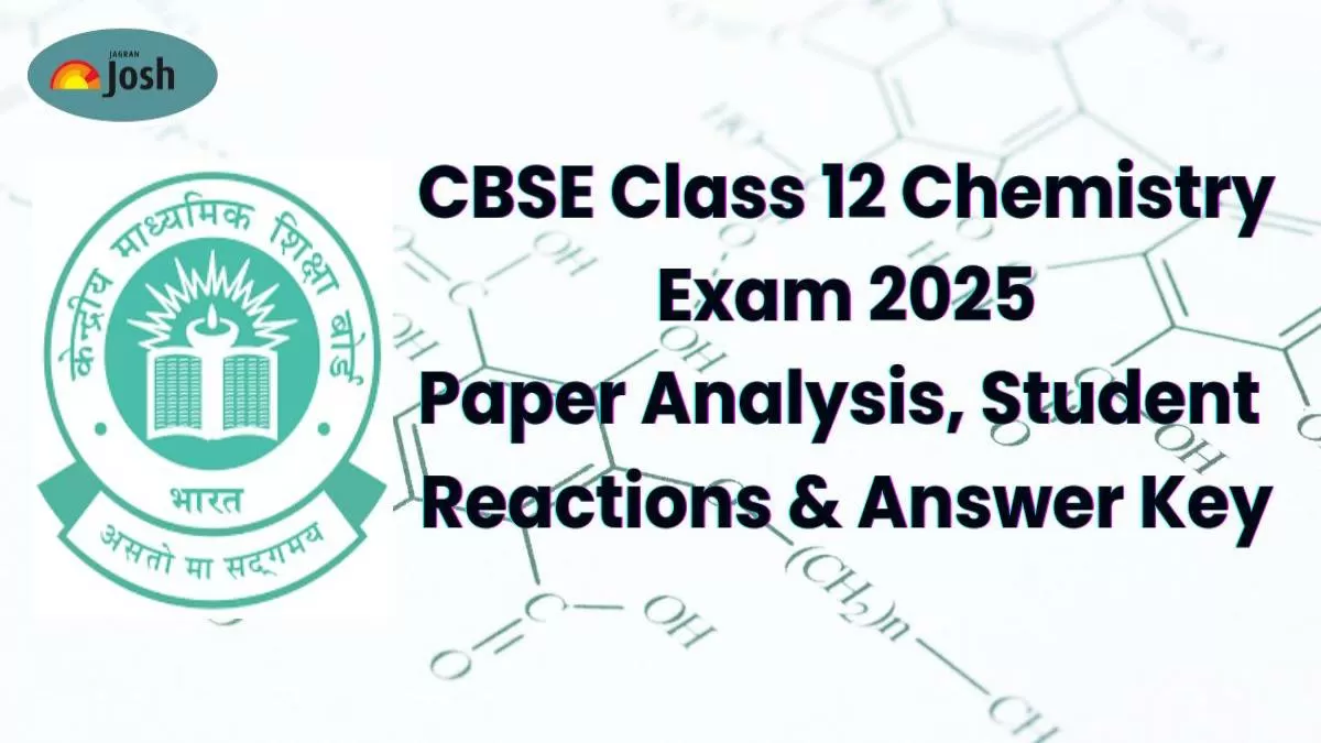 CBSE Class 12 Chemistry Exam 2025: Paper Analysis, Student Reactions & Answer Key