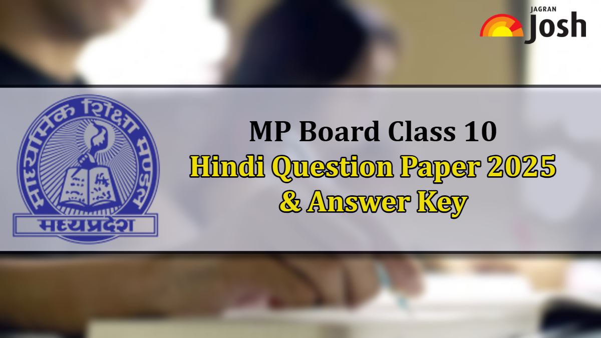 MP Board 10th Hindi Exam 2025: प्रश्न पत्र, स्टूडेंट्स फीडबैक और उत्तर कुंजी