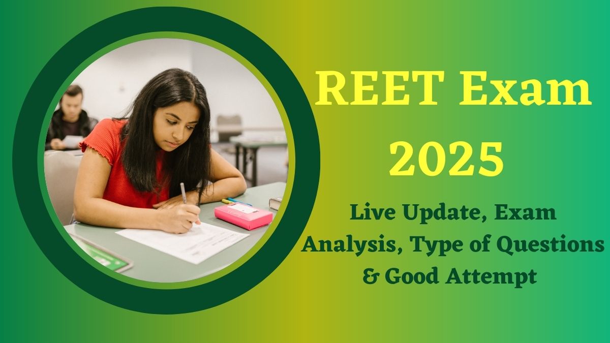 REET 2025 Exam Live Updates: आज से शुरू हुई रीट की परीक्षा, यहाँ देखें परीक्षा विश्लेषण और लेटेस्ट अपडेट   