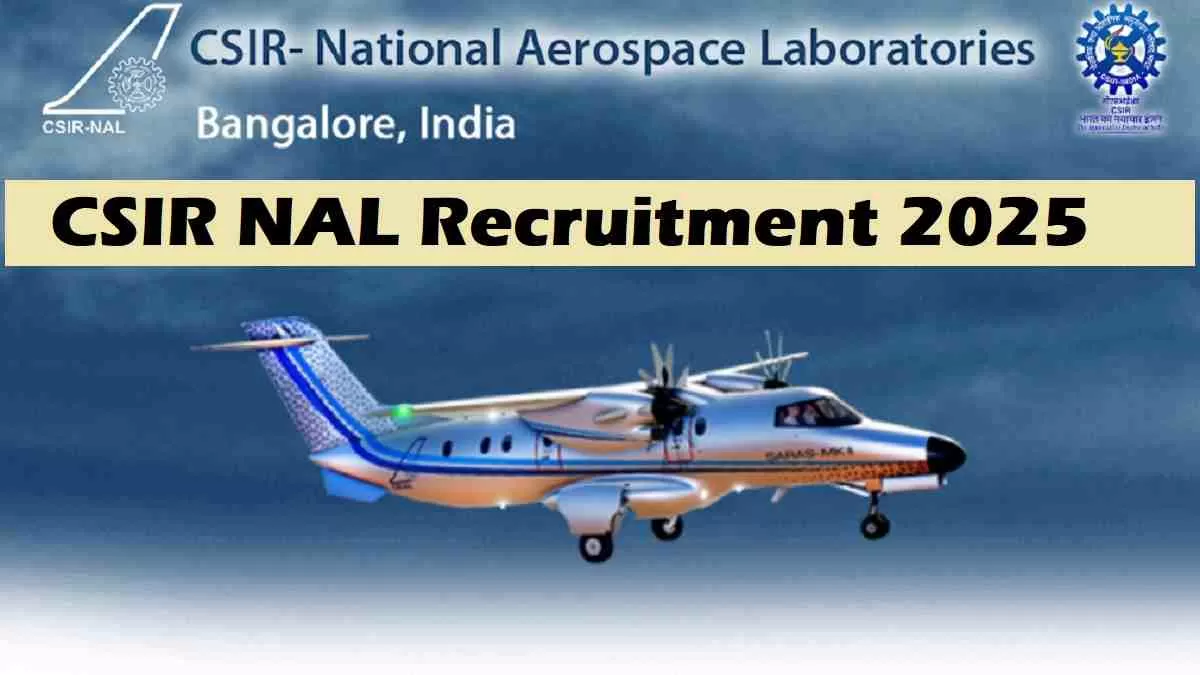 Get all details for CSIR NAL Recruitment 2025 here apply online