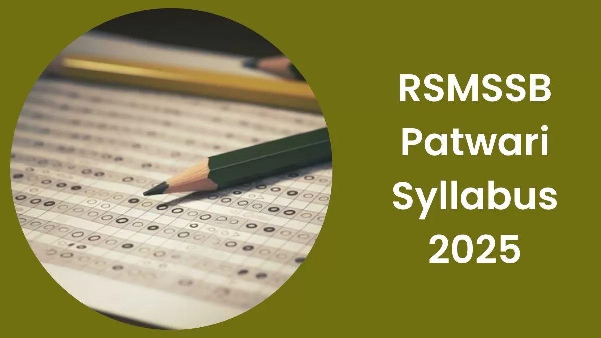 RSMSSB Patwari Syllabus 2025: राजस्थान पटवारी परीक्षा का पूरा सिलेबस और एग्जाम पैटर्न यहाँ चेक करें