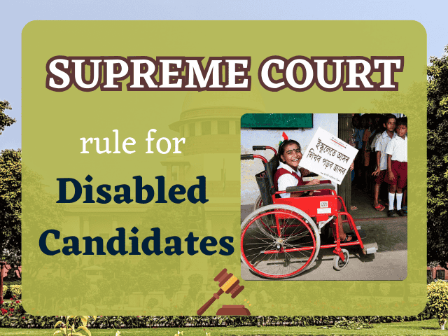 Supreme Court ruled to allow scribes to write exam for candidates with disabilities. The top court has urged the institutions to take immediate efforts to curb this issue for disabled students appearing for exams.