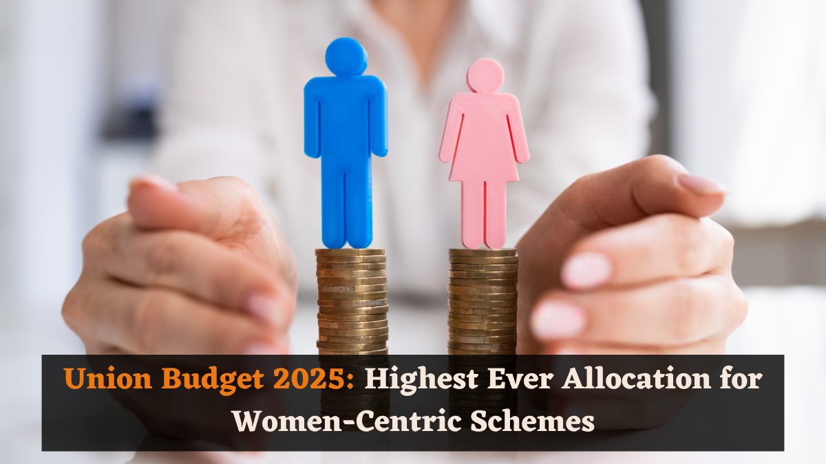 Union Budget 2025: Highest Ever Allocation for Women-Centric Schemes
