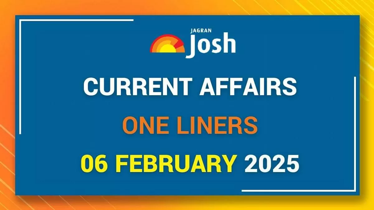 Current Affairs One-Liners – 06 Feb 2025