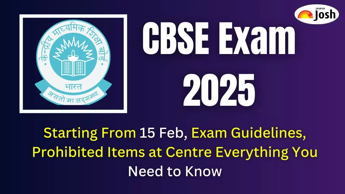 CBSE Board Exam 2025: Starting From 15 Feb, Exam Guidelines, Prohibited Items at Centre Everything You Need to Know