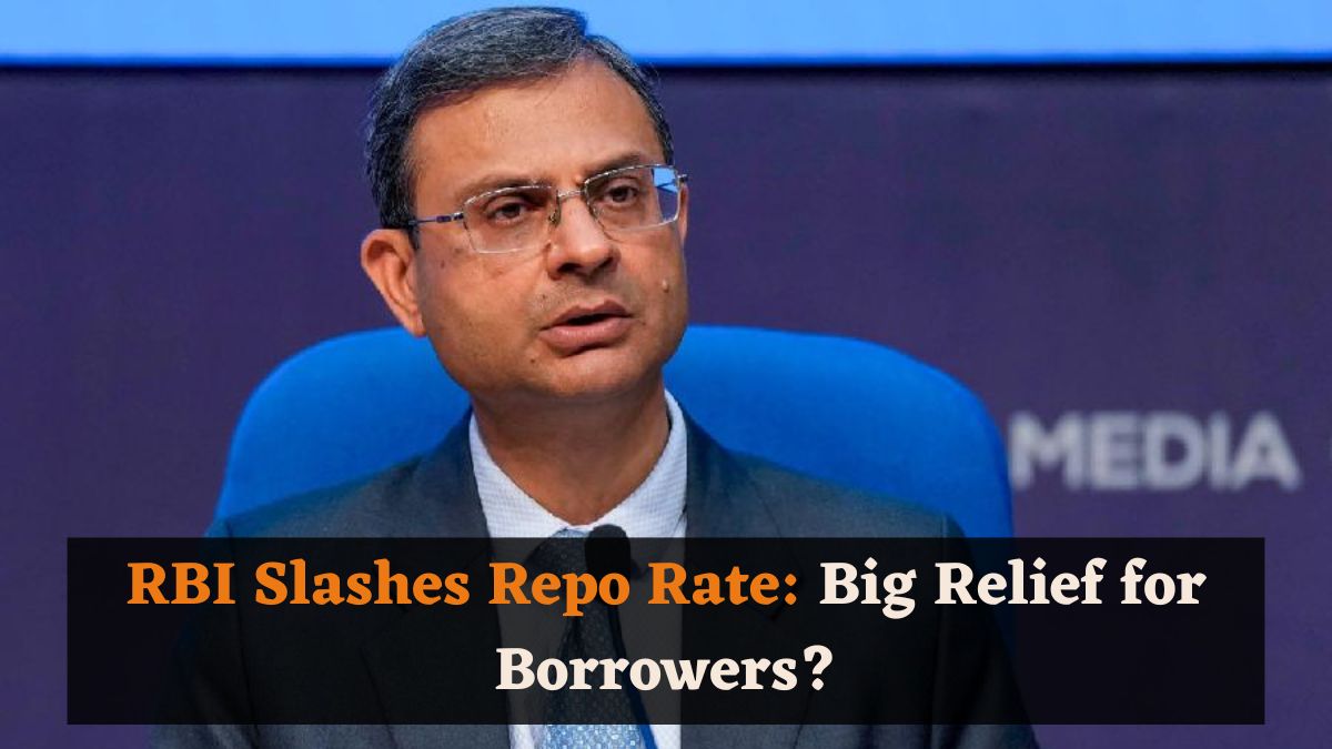 RBI Slashes Repo Rate: Big Relief for Borrowers?
