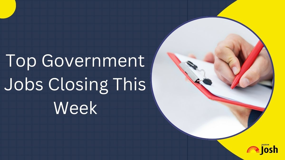 Top Government Job Applications Closing This Week (January 13-January 18): Check Notification and Other Details