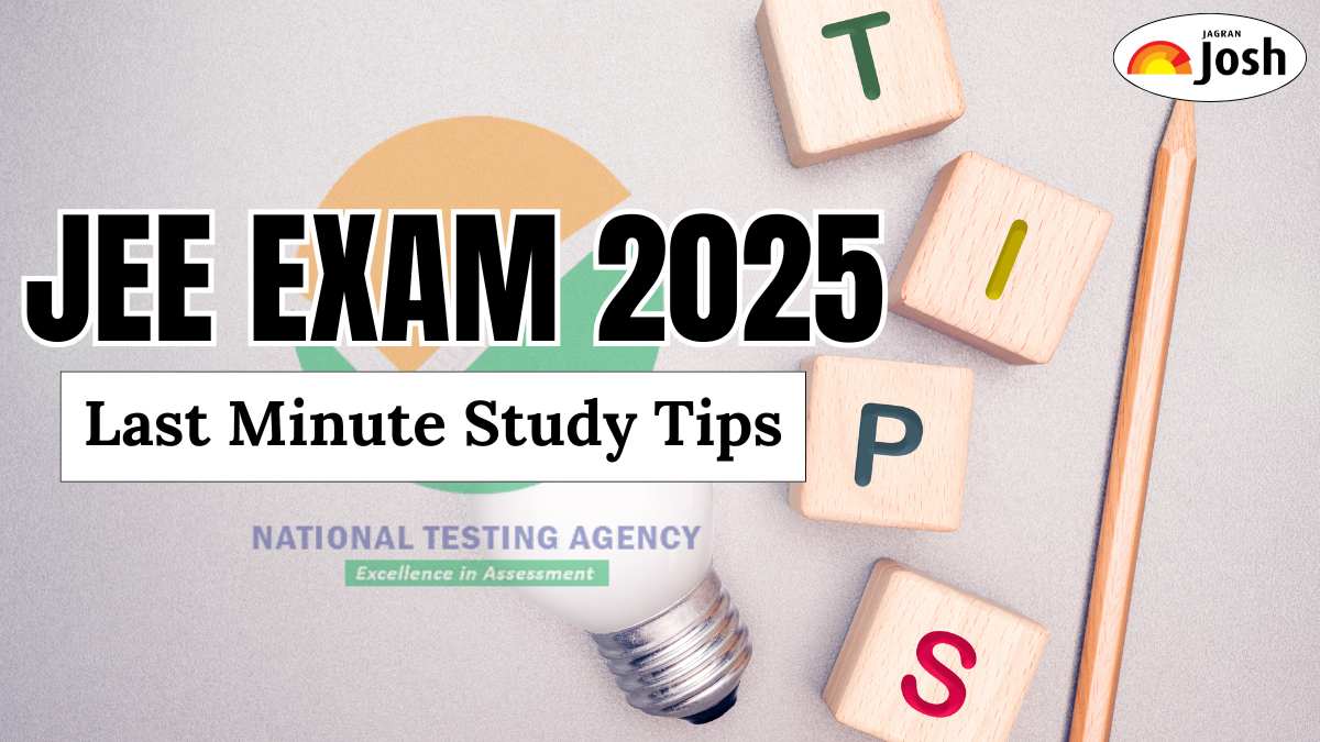 JEE Exam 2025 Last Minute Preparation Tips Before the Exam