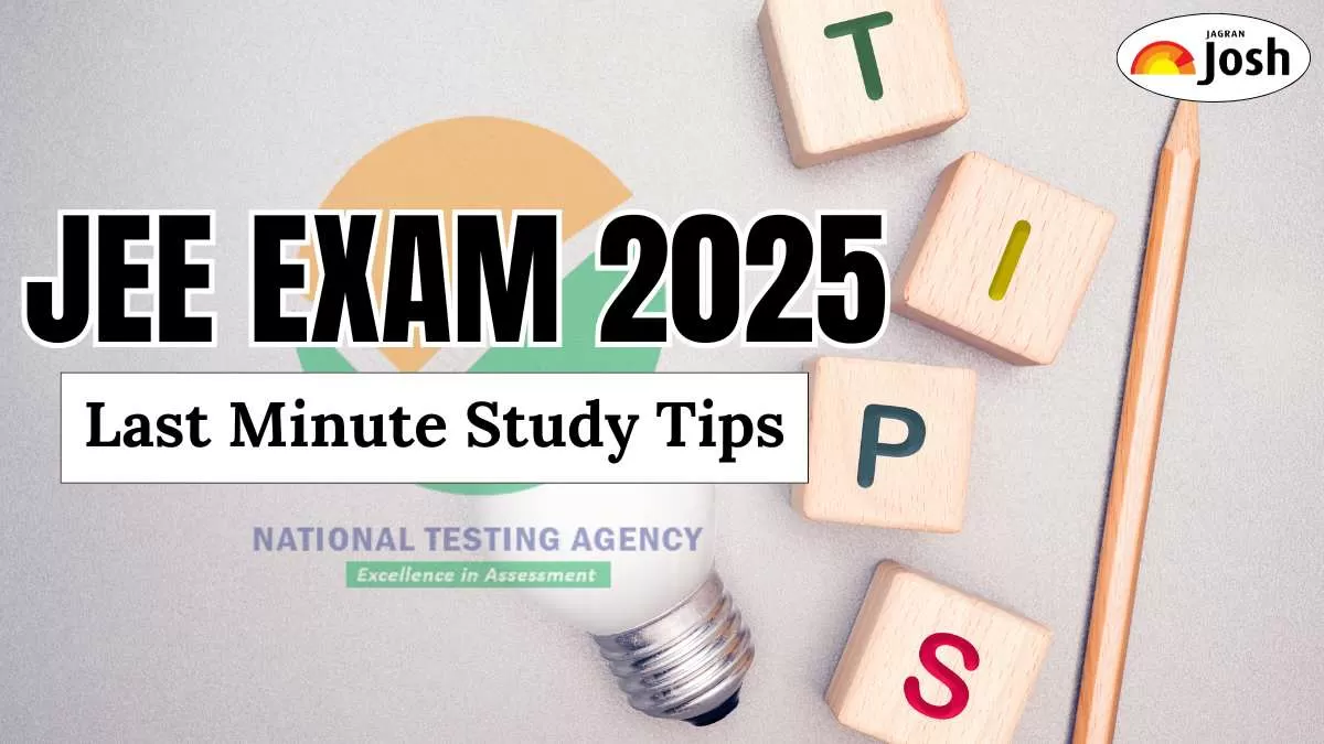 JEE Exam 2025 Last Minute Preparation Tips