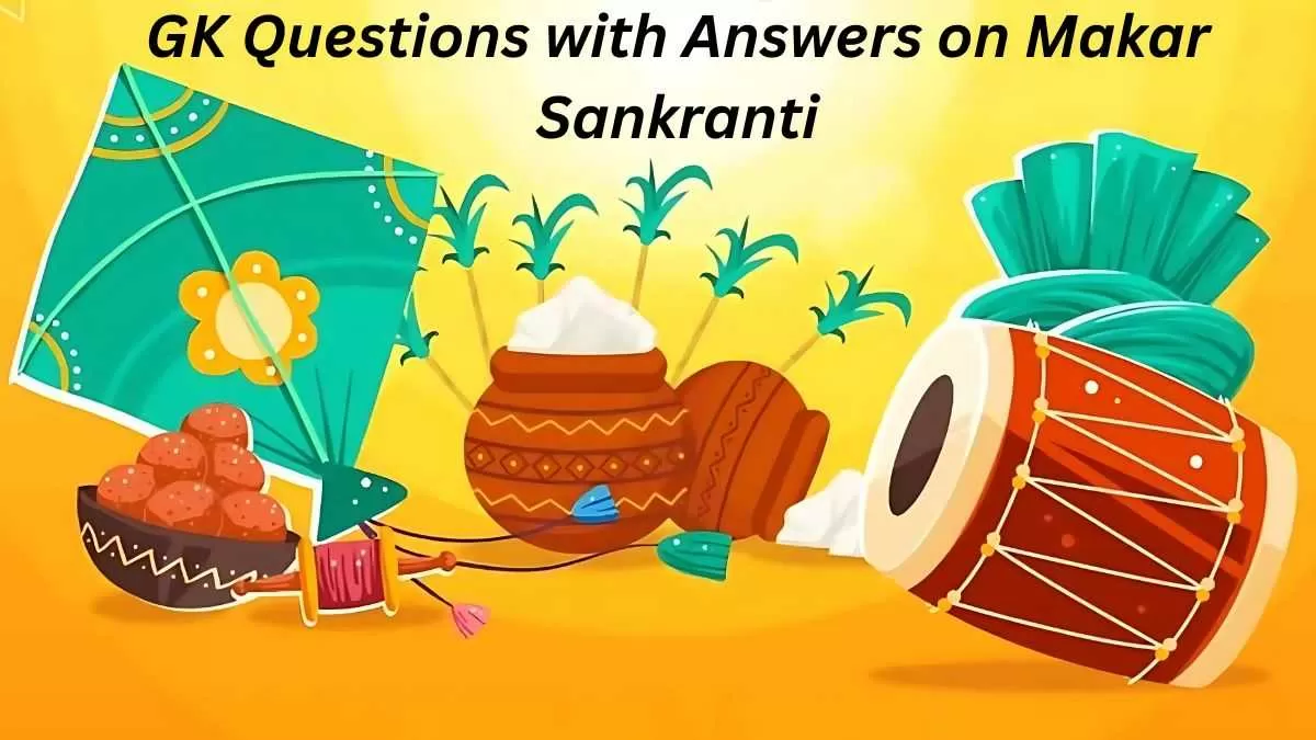 GK Questions with answers on Makar Sankranti