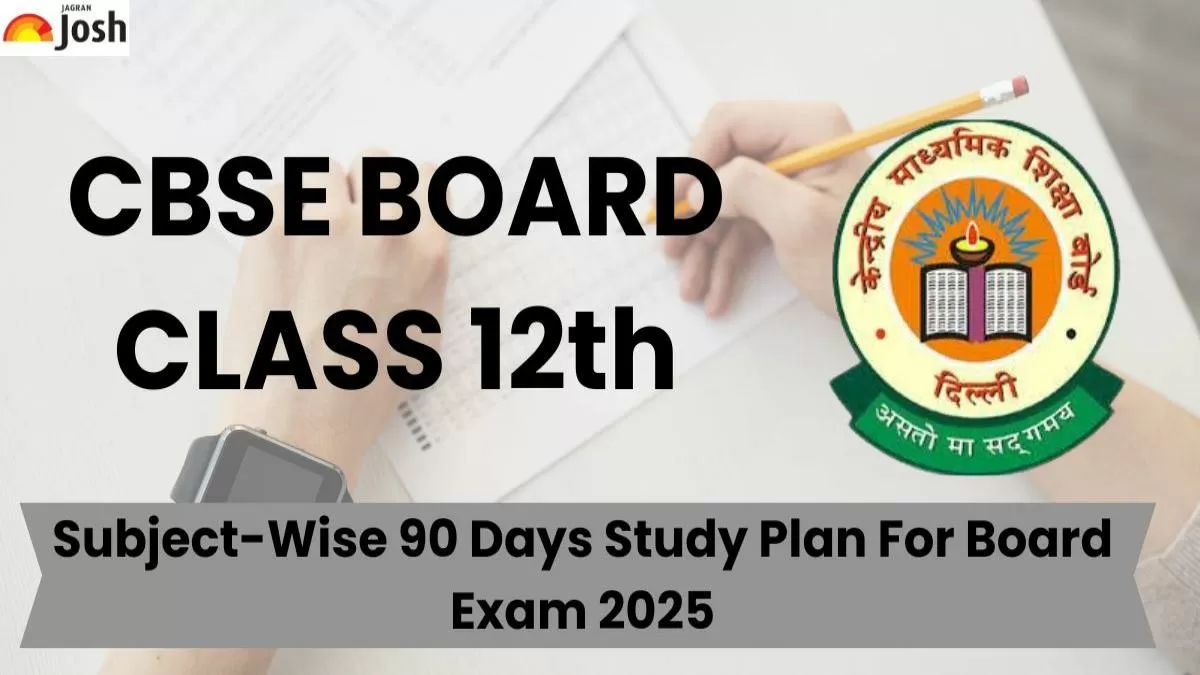 CBSE Class 12 Subject-Wise 90 Days Study Plan For Board Exam 2025