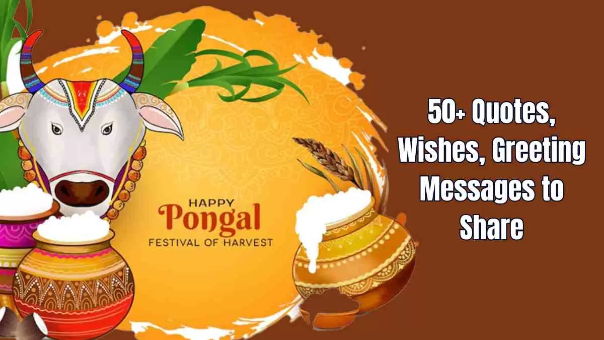 Happy Pongal 2025 50+ Quotes, Wishes, Greeting Messages to Share on