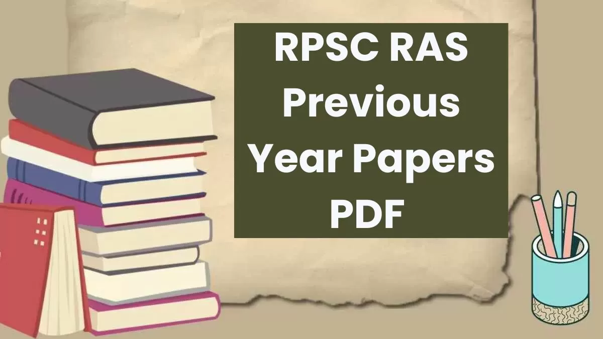 RPSC RAS Previous Year Question paper PDF 2025 : यहाँ से डाउनलोड करें आरएएस पिछले वर्षों के प्रश्न पत्र पीडीएफ