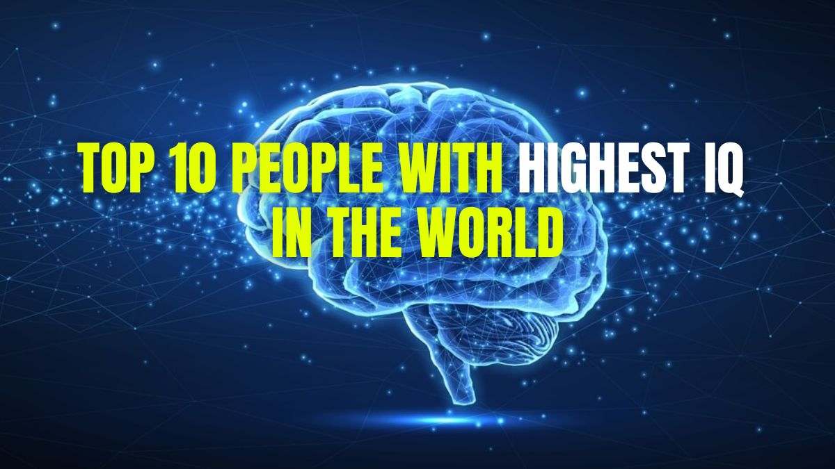List Of 10 People With Highest IQ In The World