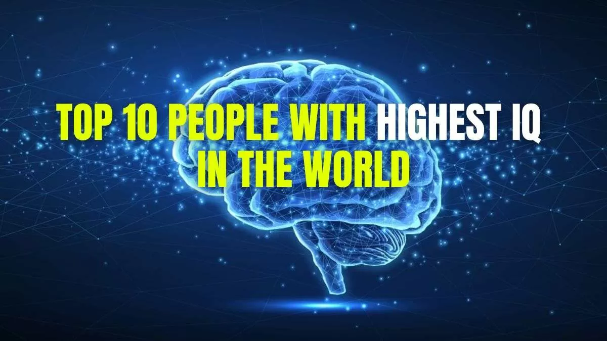 List Of 10 People With Highest IQ In The World