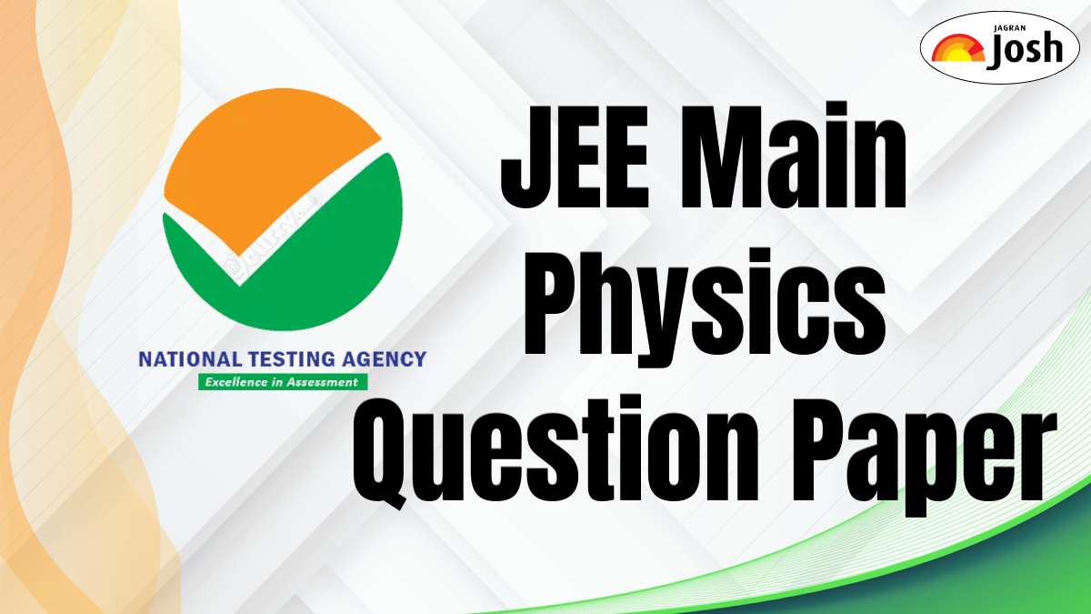 JEE Main Physics Question Paper: Last Year’s Physics Question Paper PDF Download with Answers 