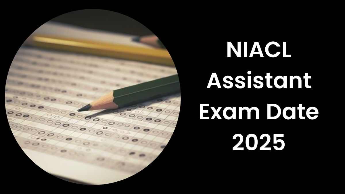 NIACL Assistant Exam Date 2025: एनआईएसीएल असिस्टेंट परीक्षा की तारीखें जारी, यहाँ देखें शेड्यूल  