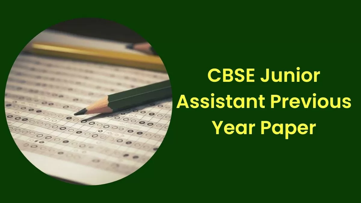 CBSE Junior Assistant Previous Year Paper: सीबीएसई जूनियर असिस्टेंट पिछले वर्ष के प्रश्न पत्र यहाँ से करें डाउनलोड