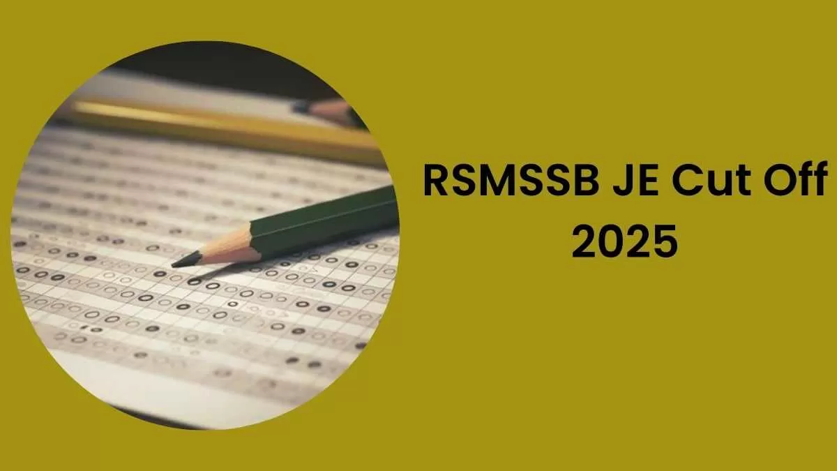 RSMSSB JE Cut Off 2025: जानें कितनी जा सकती है आरएसएमएसएसबी जेई की कट ऑफ