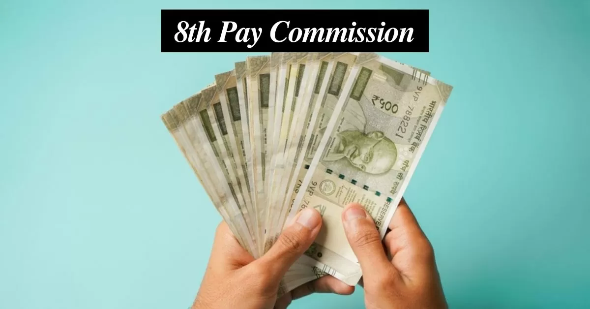 8th Pay Commission: Salary Hike, Fitment Factor, Pay Matrix and Other Key  Details