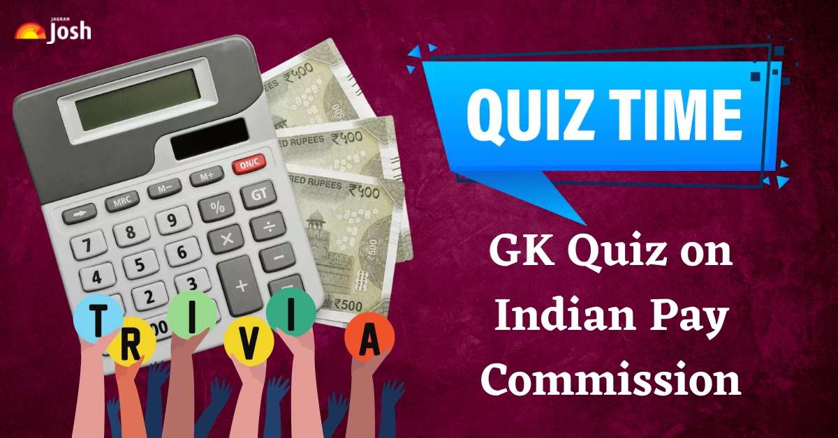 50+ General Knowledge Questions and Answers on Indian Pay Commission