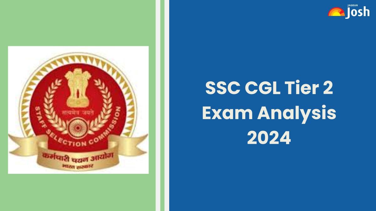 SSC CGL Tier 2 Exam Analysis 2024; Check Exam Highlights, Questions Asked Previously, Paper Difficulty Level