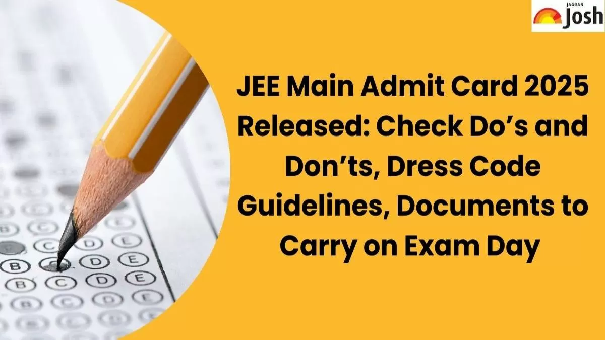 JEE Main 2025: Do’s and Don’ts, Dress Code , Documents to Carry