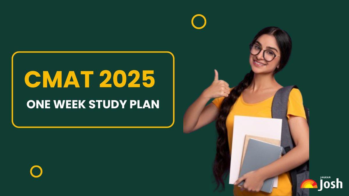 CMAT 2025 Exam, One Week Study Plan: Check Study Plan, Strategy for Last 7 Days