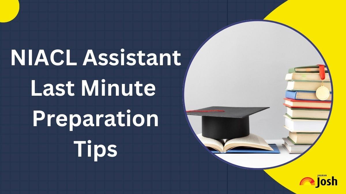 NIACL Assistant 2025 Prelims Exam Last Minute Preparation Tips: Check Section Wise Strategy to Crack the Exam