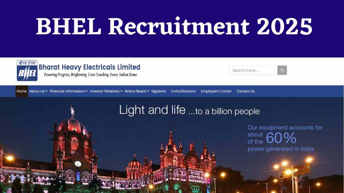 BHEL Recruitment 2025: भेल में निकली इंजीनियर ट्रेनी पदों पर निकली भर्ती, यहाँ देखें डिटेल्स