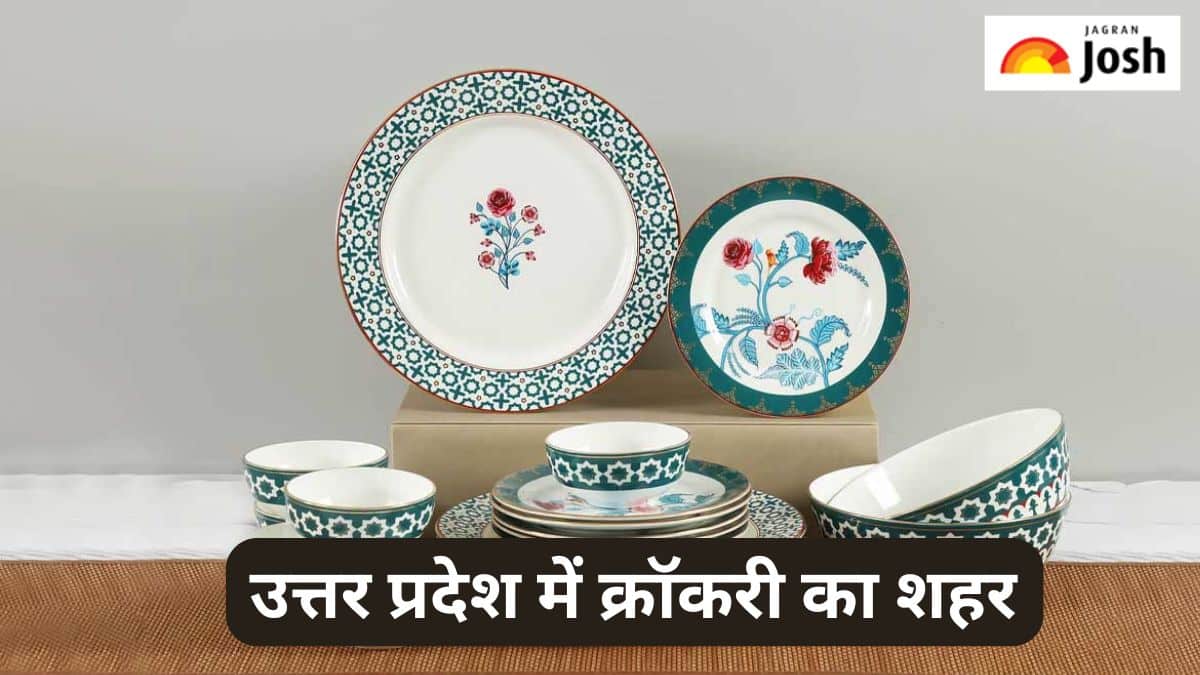 उत्तर प्रदेश में कौन-सा जिला है क्रॉकरी का शहर,  यहां जानें 