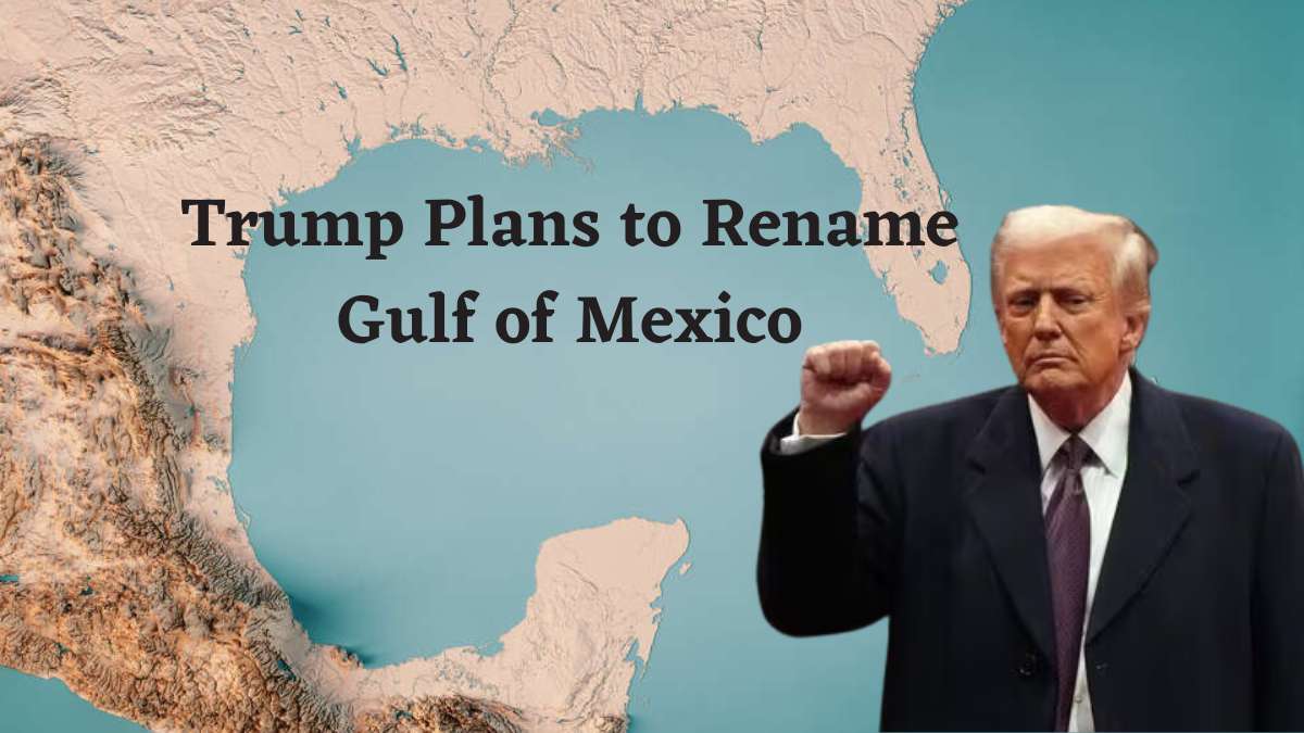 Trump Plans to Rename Gulf of Mexico; Here’s Why