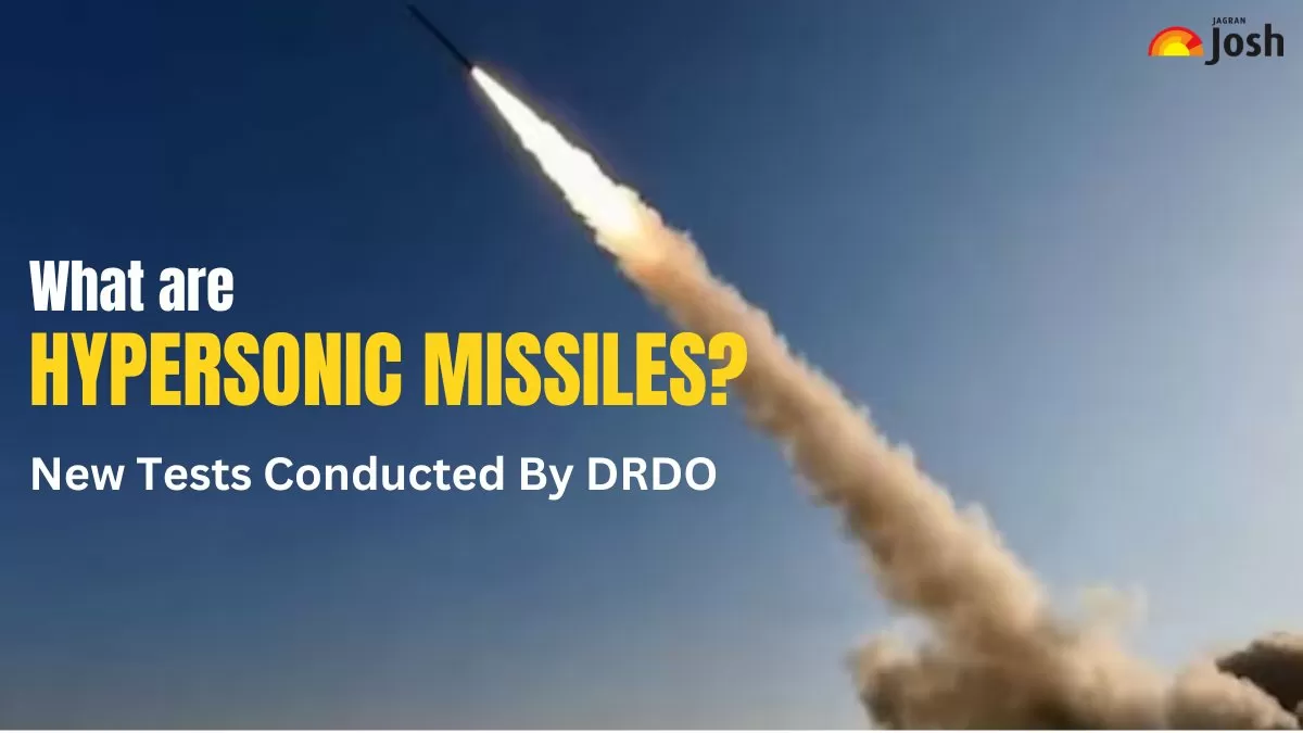 What are Hypersonic Missiles?New Tests Conducted By DRDO