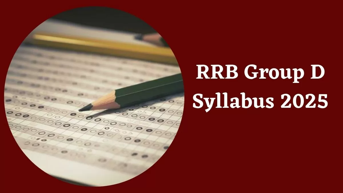 RRB Group D Syllabus 2025: रेलवे ग्रुप डी भर्ती का लेटेस्ट सिलेबस और एग्जाम पैटर्न यहाँ पढ़ें 