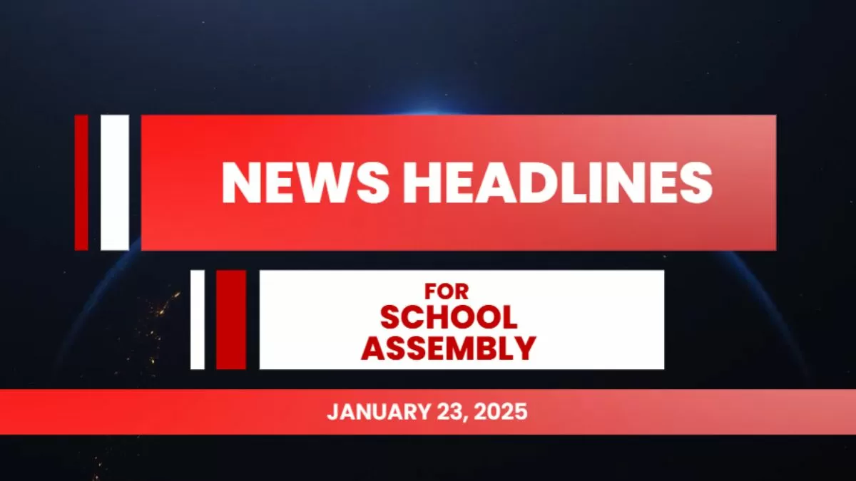 Get here today’s and tomorrow's news headlines in English for School Assembly.