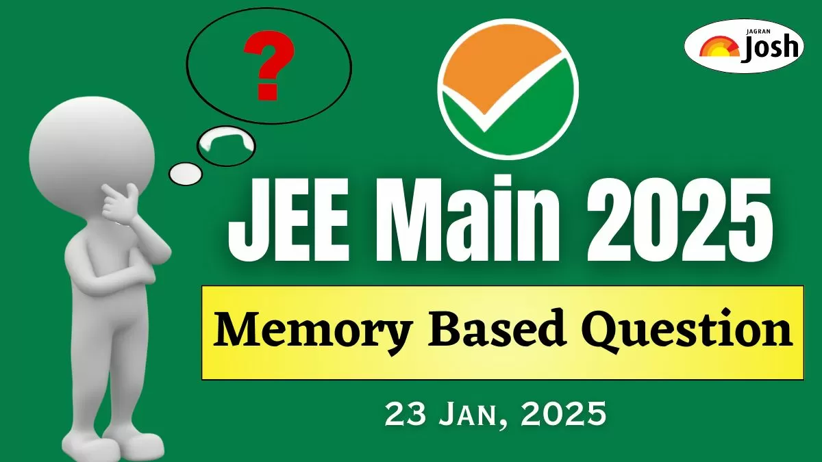 JEE Main Memory Based Question Paper 2025 January 23, check details here