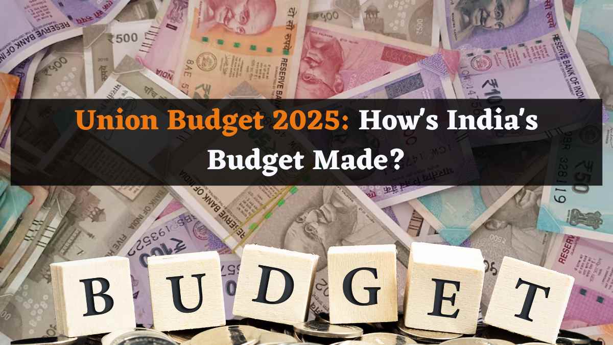 Union Budget 2025: How India’s Budget is Prepared; Everything You Need to Know
