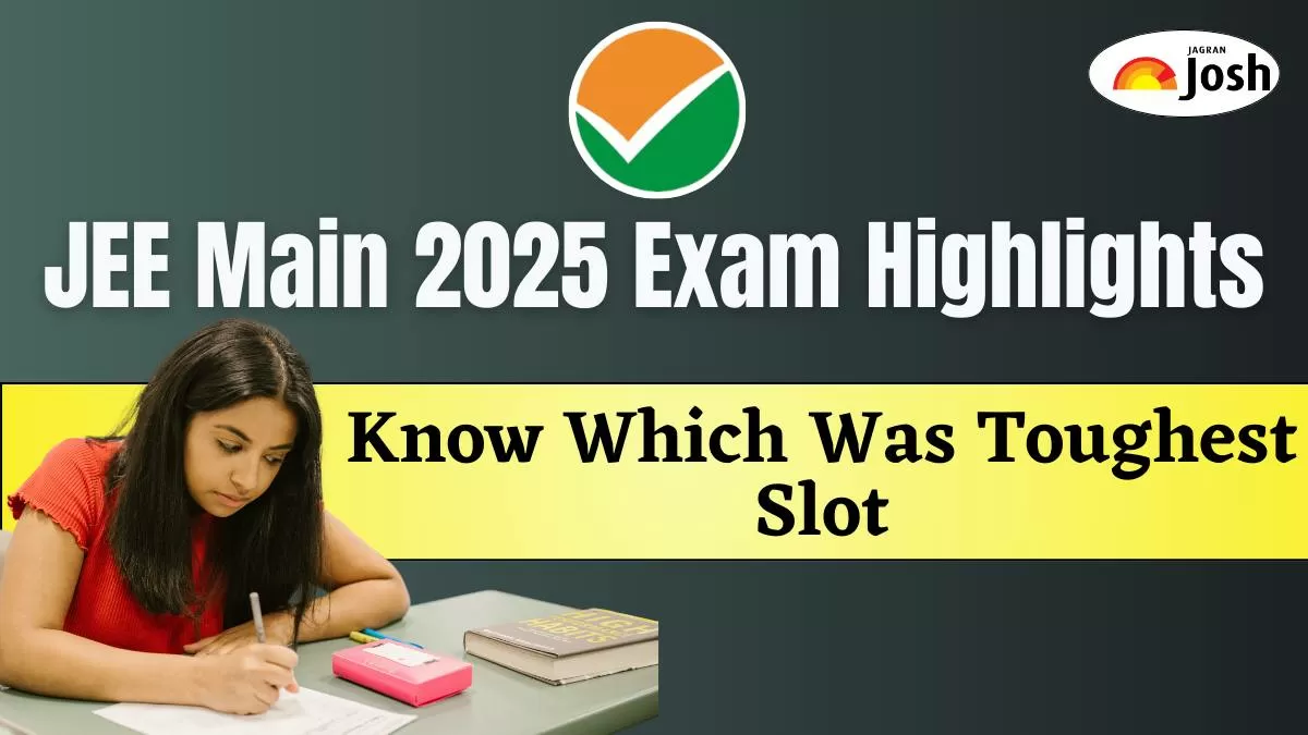 JEE Main Exam Highlights 2025: Know Which Was Toughest Slot Between January 22 to 24 Exam Dates 
