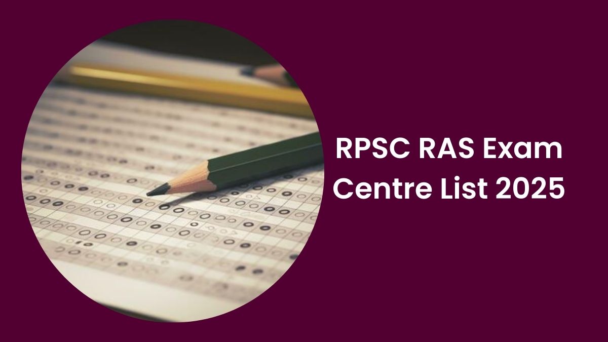 RPSC RAS Exam Centre List 2025: आरएएस परीक्षा केन्द्रों की सूची जारी, यहाँ देखें पूरी लिस्ट 