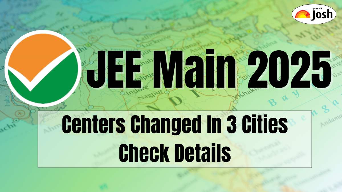 JEE Main 2025 Exam: For Session 1 Resume, Centers Changed In 3 Cities, Check Details Here