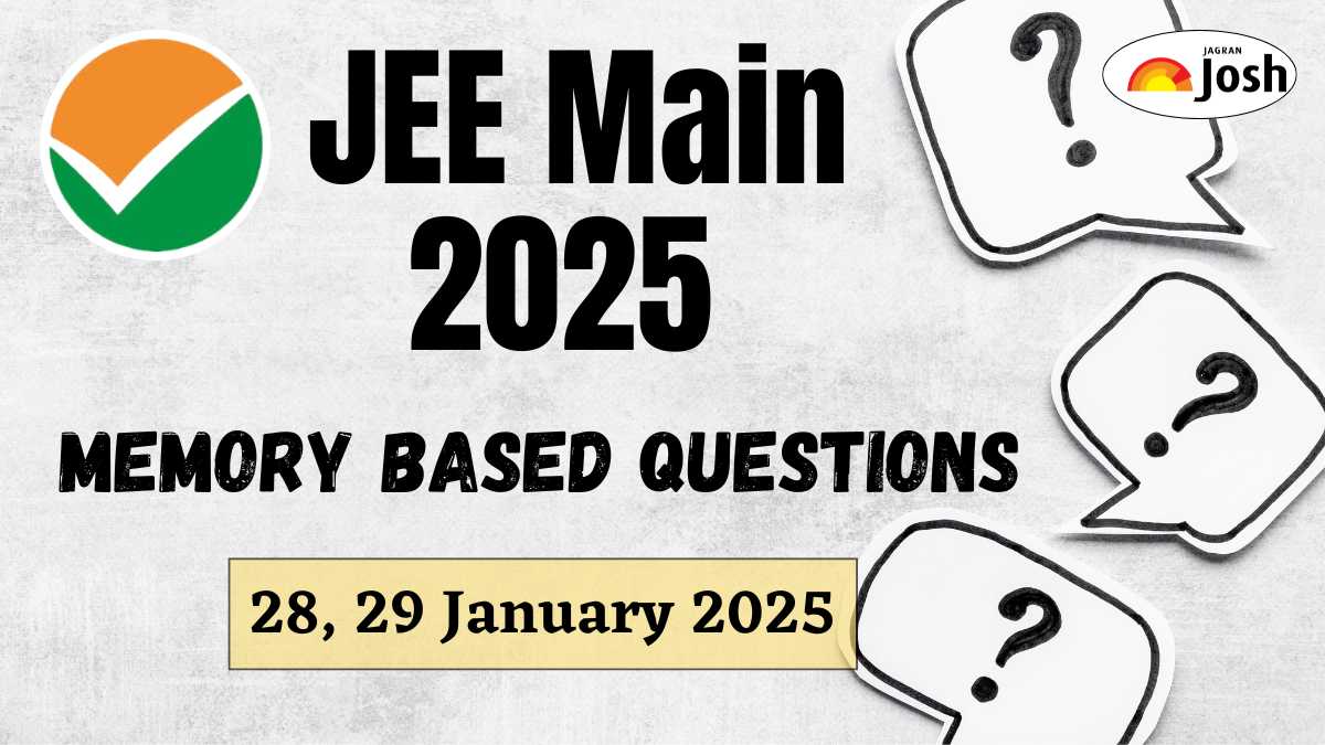 JEE Main Memory Based Questions 2025, January 29 Available Now: Check Shift 1, 2 Questions Asked in Physics, Chemistry, Maths