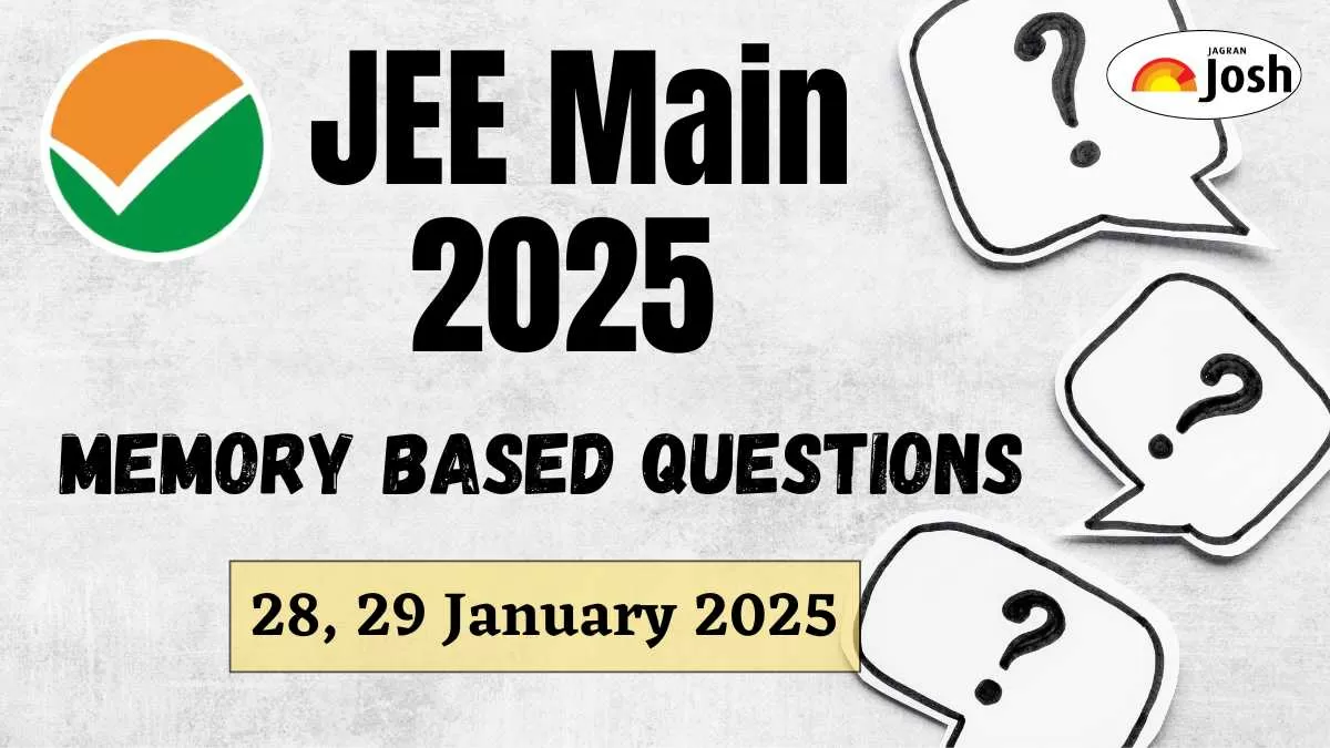 JEE Main Memory Based Question Paper 2025 January 28 and 29, Get Details Here