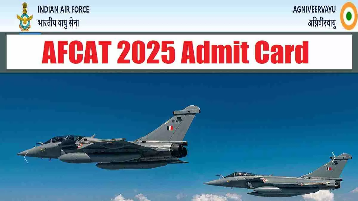 Get all details for AFCAT 2025 Admit Card