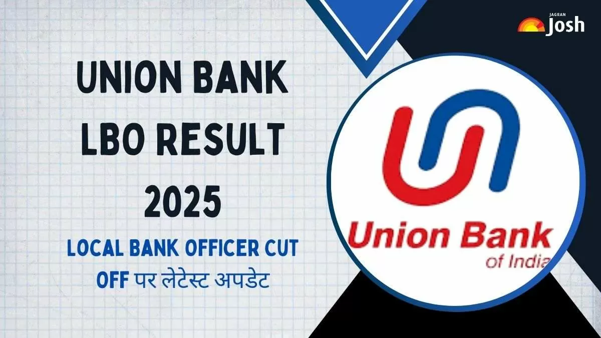Union Bank Local Bank Officer Result 2025 और Cut Off पर लेटेस्ट अपडेट देखें।
