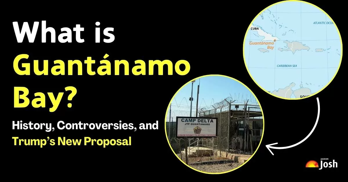 Guantánamo Bay Explained: Why Trump Wants to Use It for ‘Criminal Aliens’