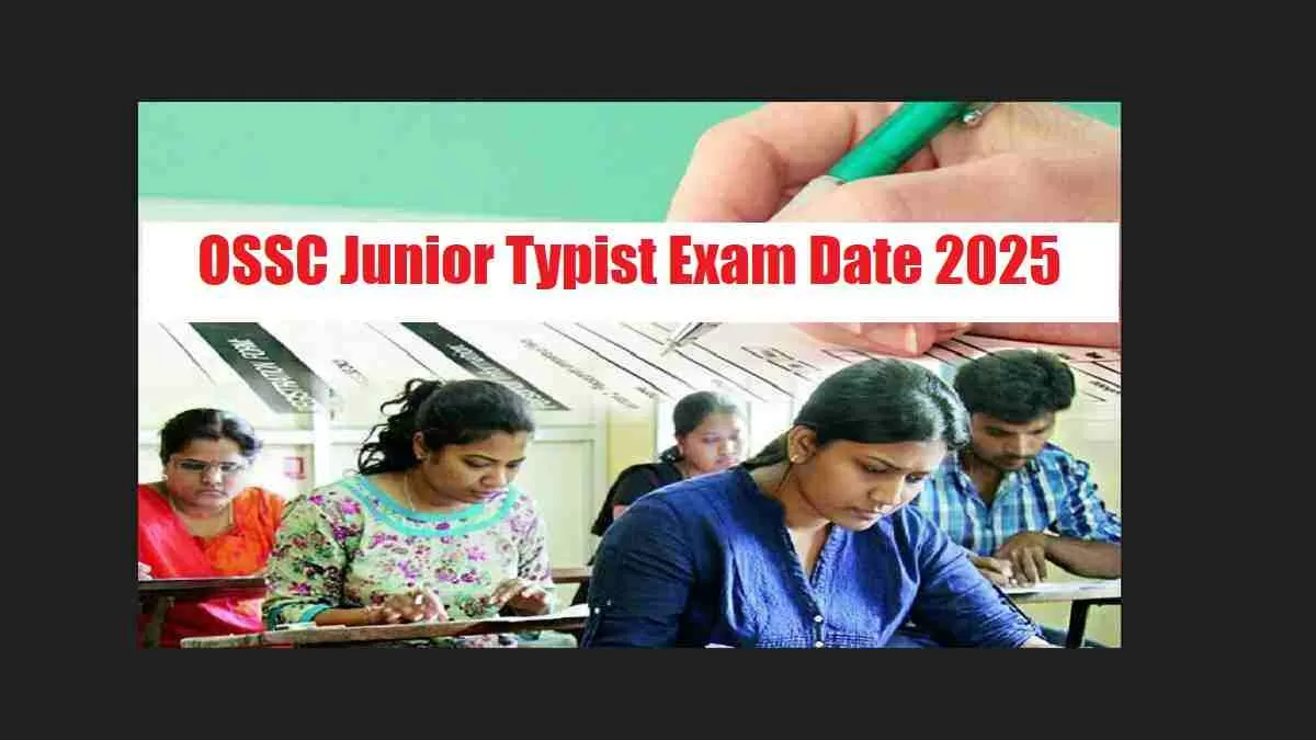 Check all details about OSSC Junior Typist Exam Date 2025 