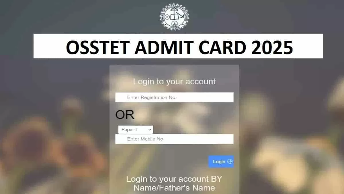 OSSTET Admit Card 2025 Soon at bseodisha.ac.in: Check Odisha TET Hall Tickets Updates Here