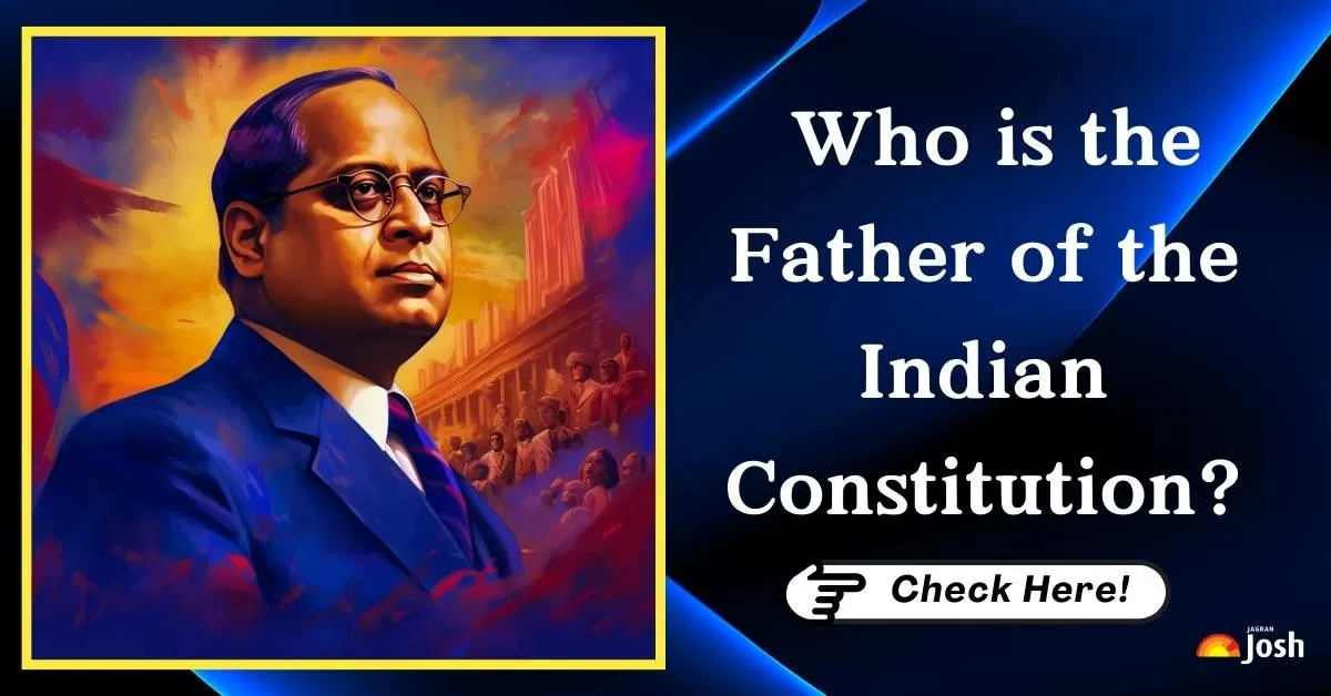 Know Here Who is the Father of the Indian Constitution