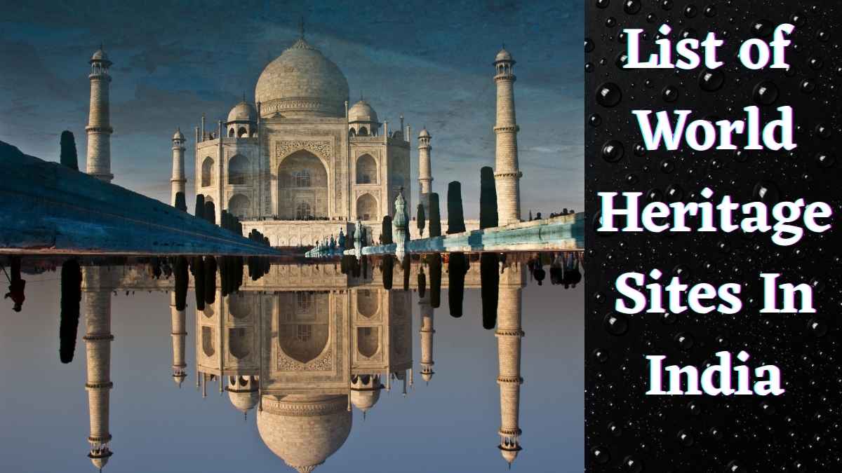 (Updated) List of UNESCO World Heritage Sites in India till 2025