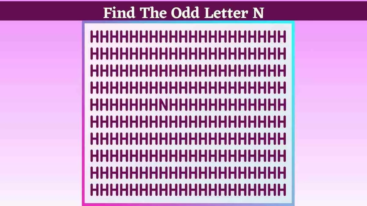 Do You Have an Intellectual IQ in Optical Illusions' Brain Teasers? Then Finds the Letter “N” Among The “H” Sequence Series